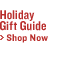 "Holiday Gift Guide>Shop Now"
